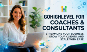 Go High Level for Coaches and Consultants