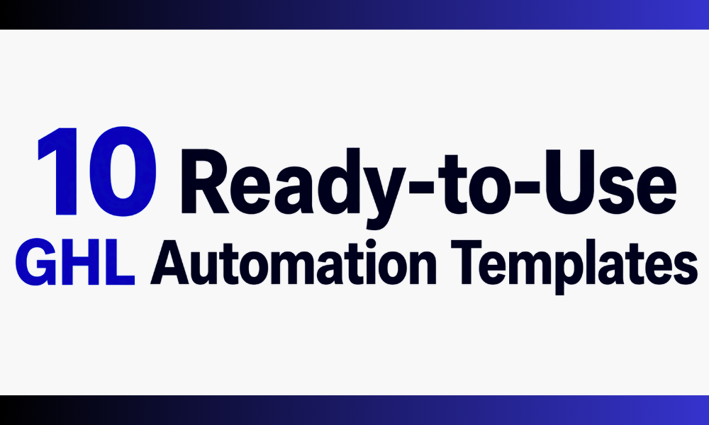 10 Ready-to-Use GHL Automation Templates
