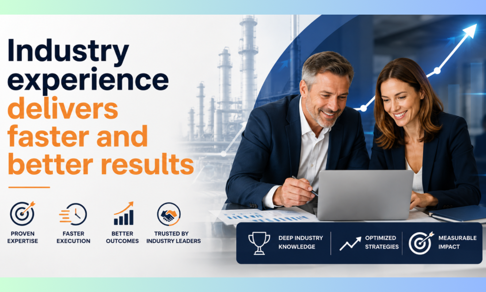 Industry Experience Delivers Faster and Better Results