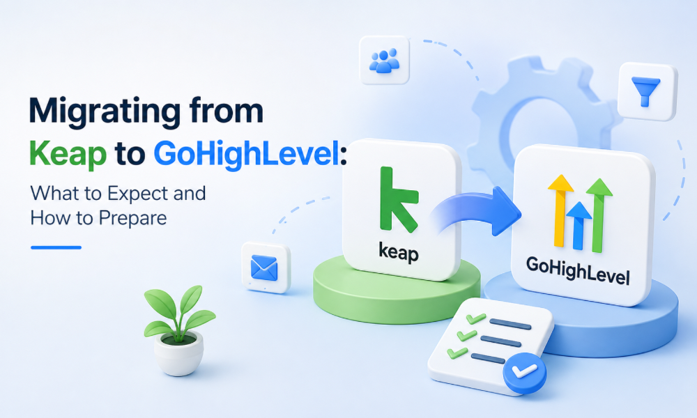 Migrating from Keap to GoHighLevel: What to Expect and How to Prepare