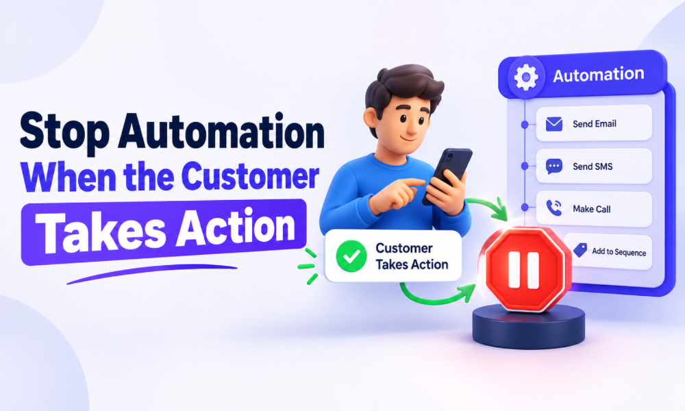 Stop Automation When the Customer Takes Action