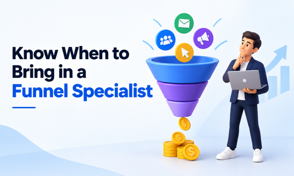 Know When to Bring in a Funnel Specialist